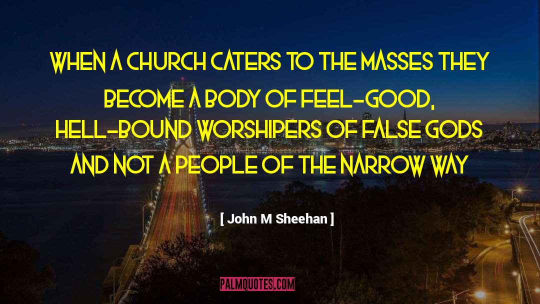Worshipers quotes by John M Sheehan