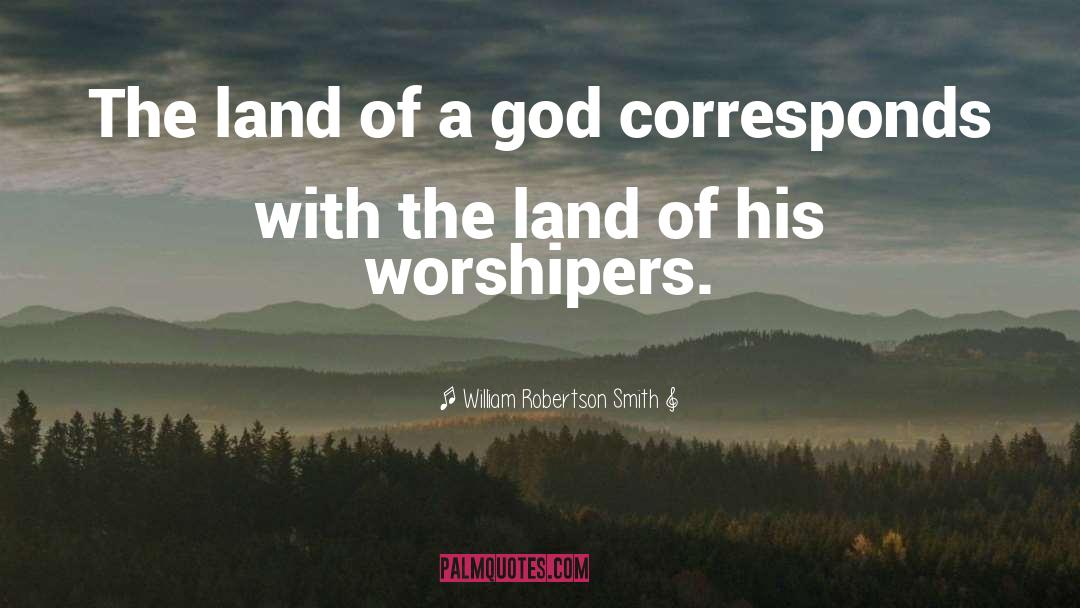 Worshipers quotes by William Robertson Smith