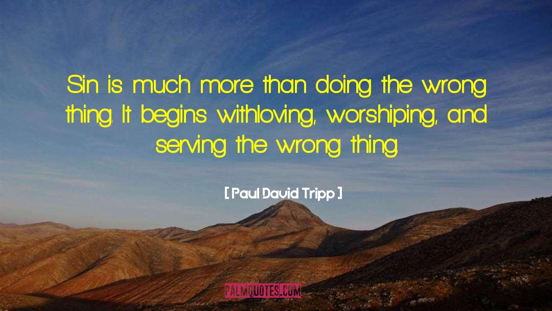 Worshiping quotes by Paul David Tripp