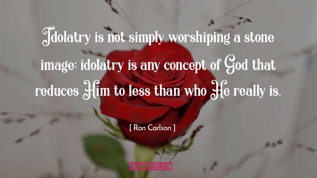 Worshiping quotes by Ron Carlson