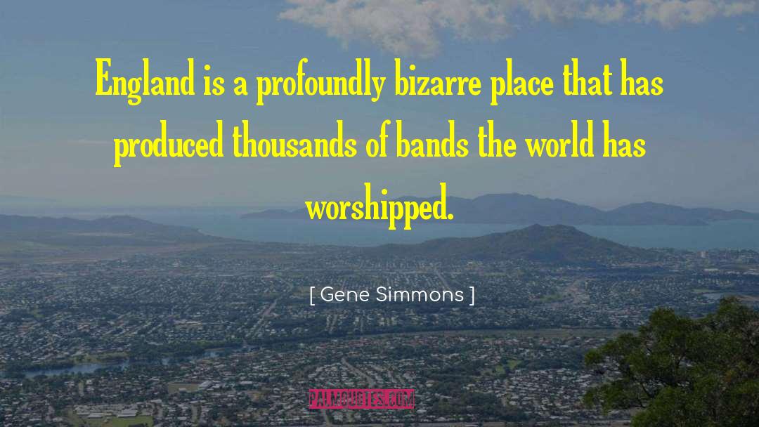 Worshipped quotes by Gene Simmons