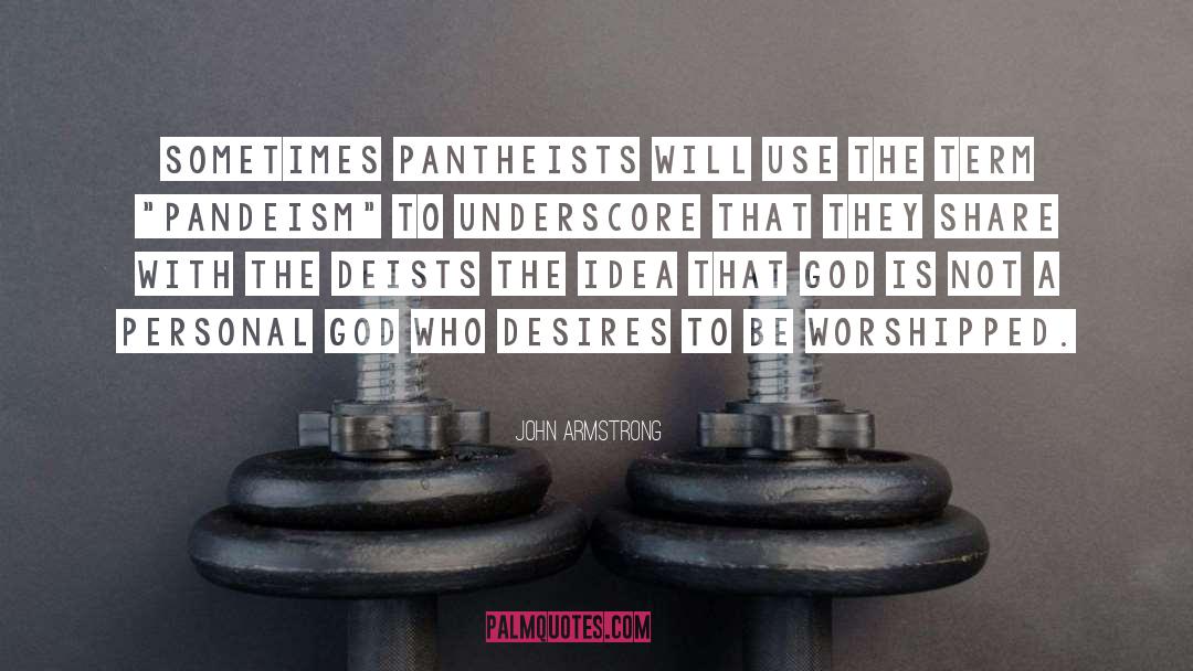 Worshipped quotes by John Armstrong