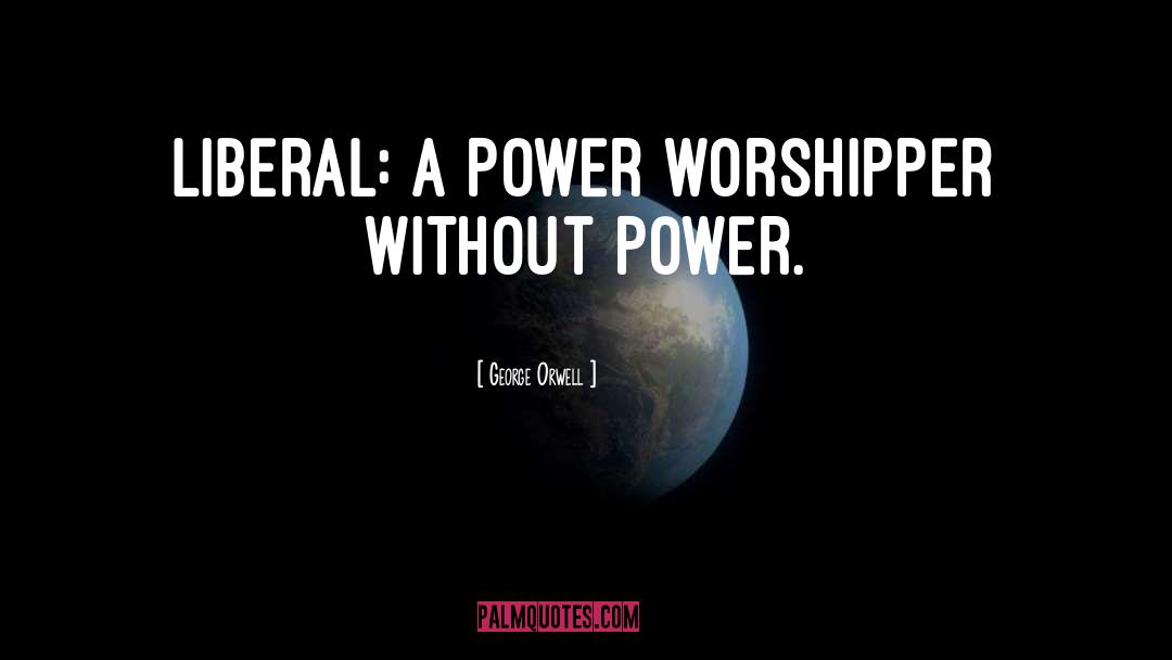 Worshipper quotes by George Orwell