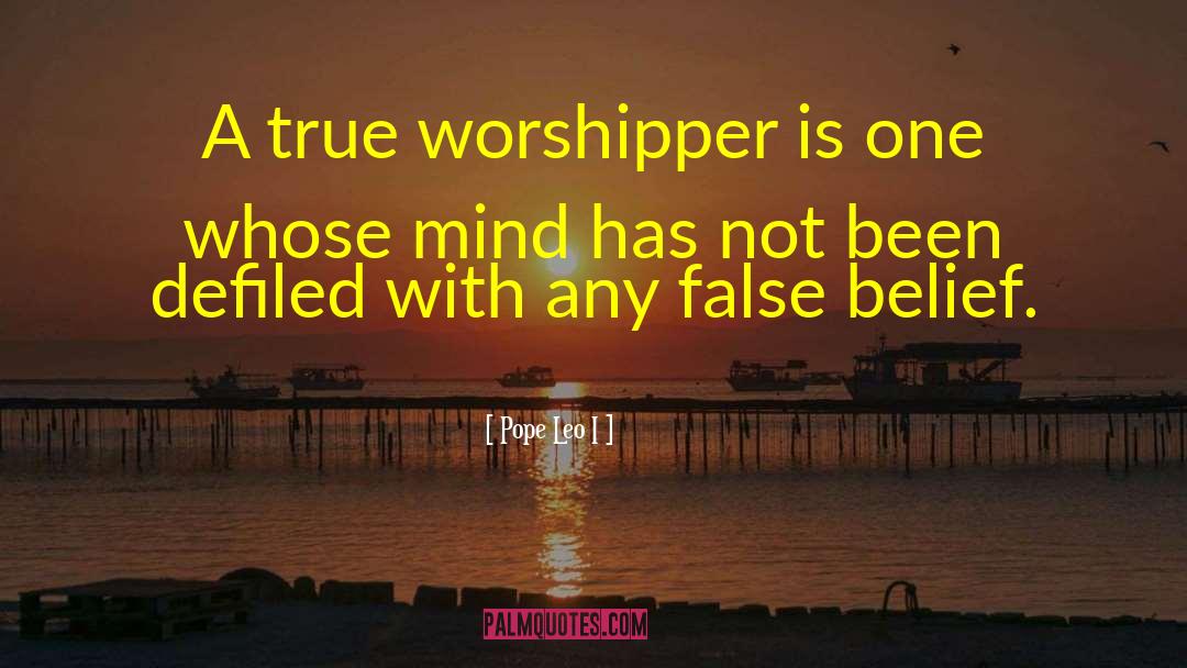 Worshippers quotes by Pope Leo I