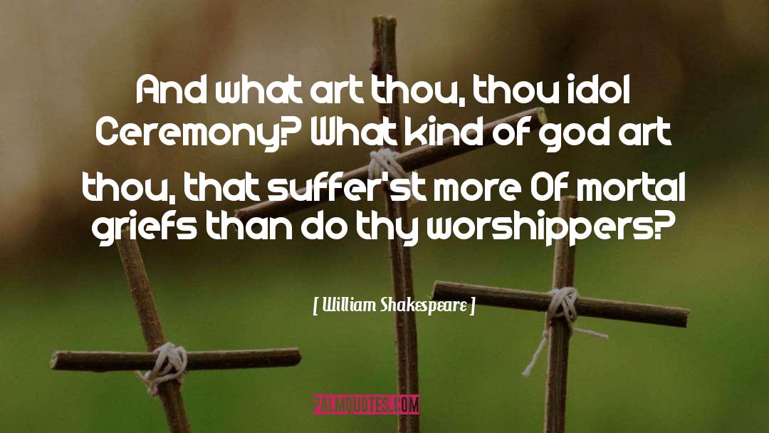 Worshippers quotes by William Shakespeare