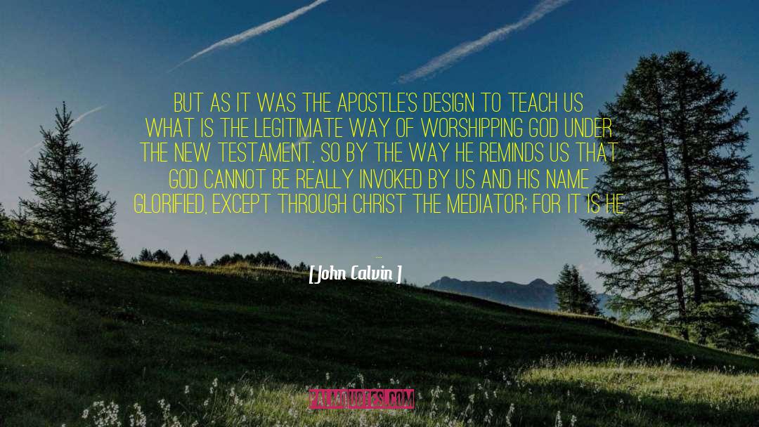 Worshipping God quotes by John Calvin