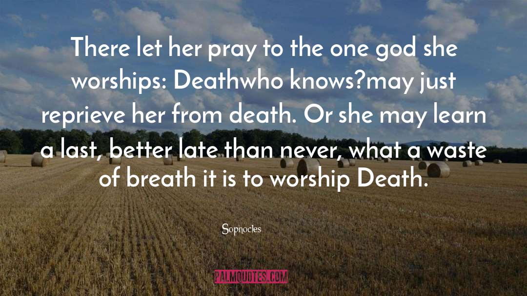 Worships quotes by Sophocles
