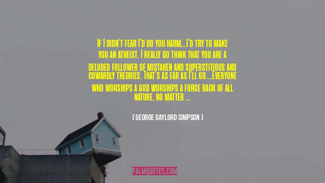 Worships quotes by George Gaylord Simpson