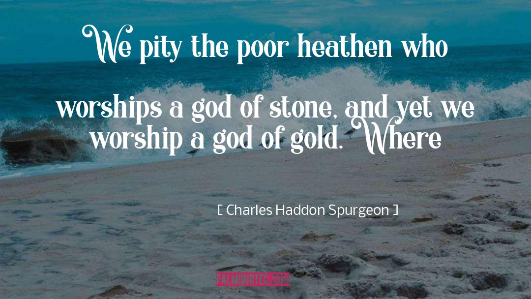 Worships quotes by Charles Haddon Spurgeon