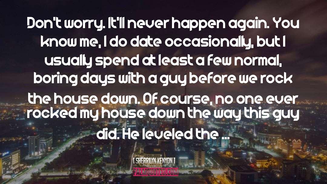 Worst Date Ever quotes by Sherrilyn Kenyon