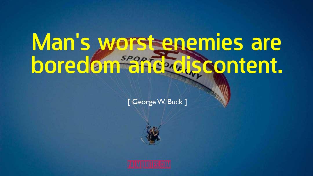 Worst Enemies quotes by George W. Buck