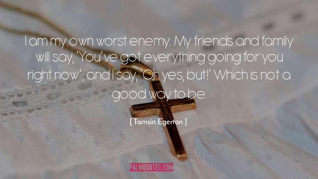 Worst Enemy quotes by Tamsin Egerton