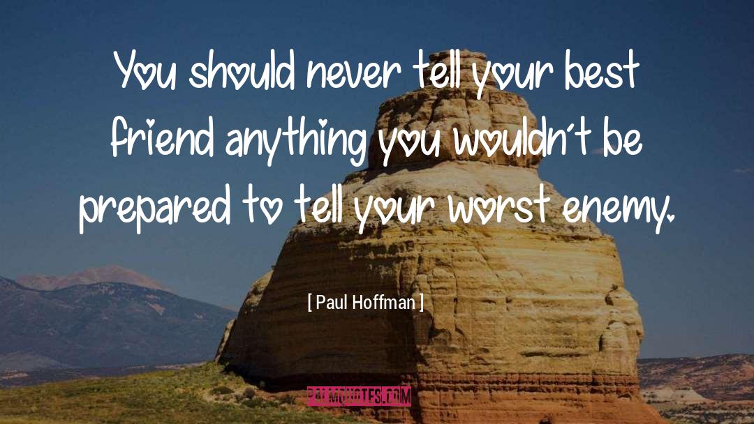 Worst Enemy quotes by Paul Hoffman