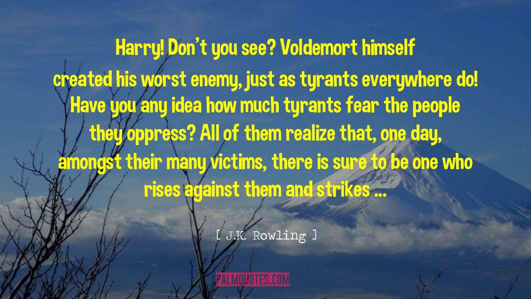 Worst Enemy quotes by J.K. Rowling