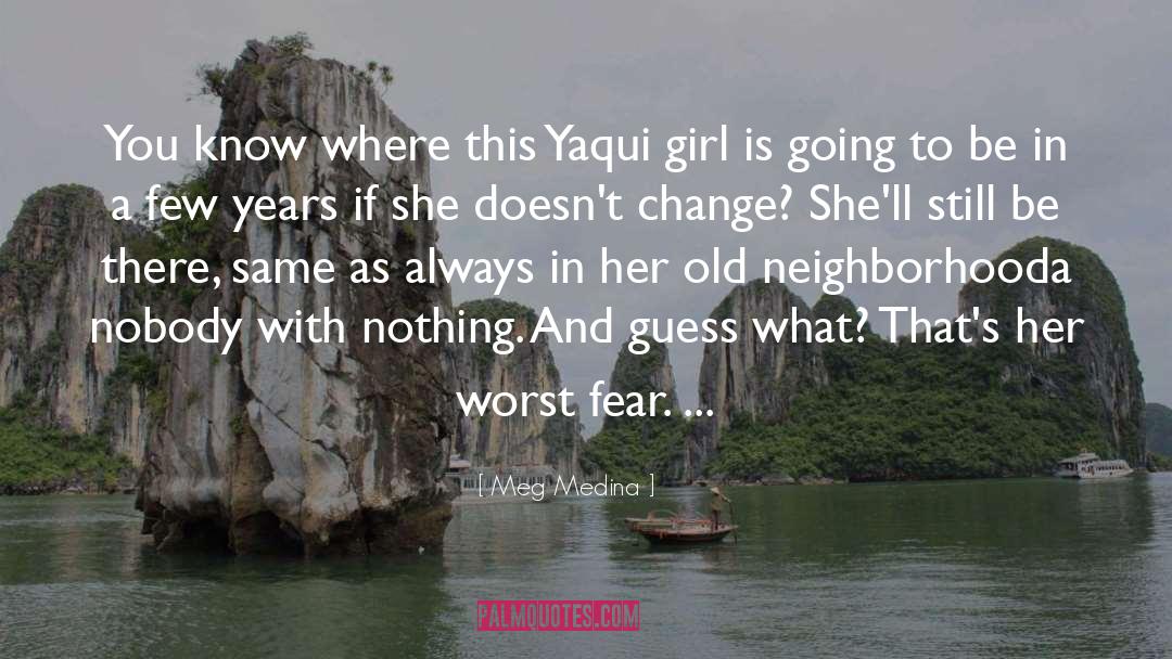 Worst Fear quotes by Meg Medina