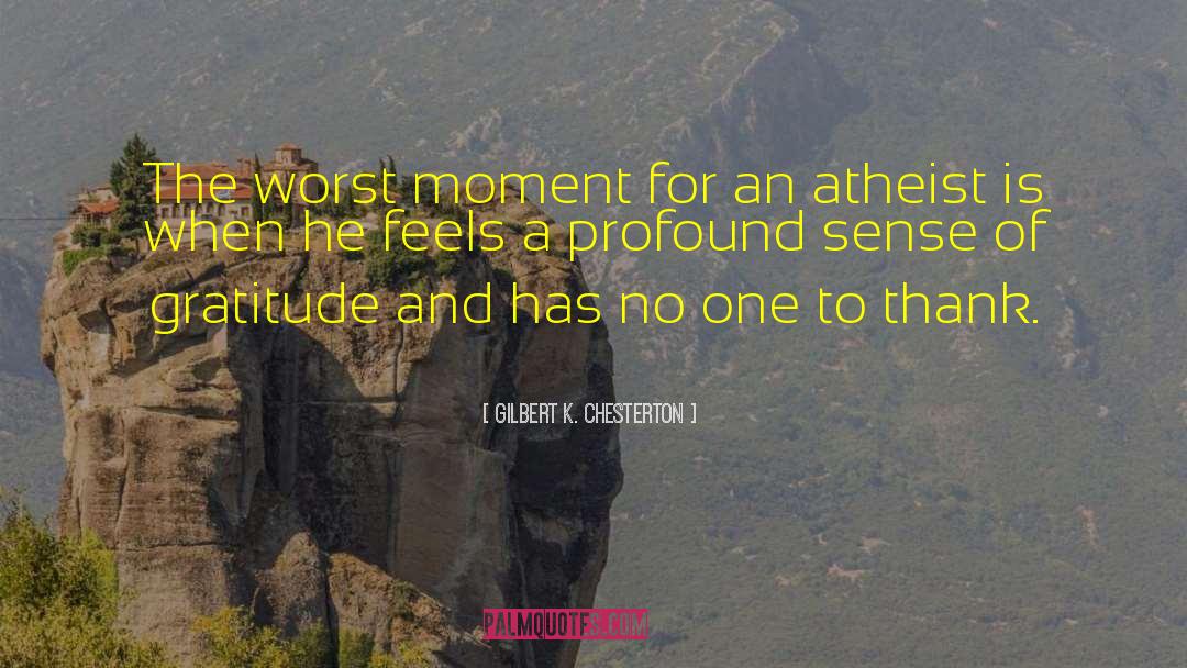 Worst Moments quotes by Gilbert K. Chesterton