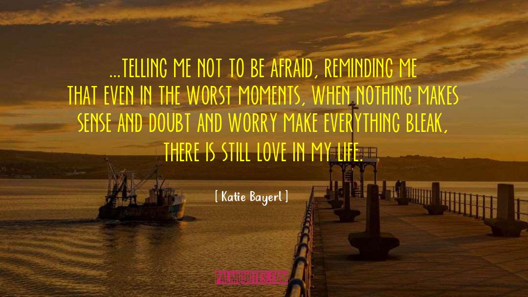 Worst Moments quotes by Katie Bayerl