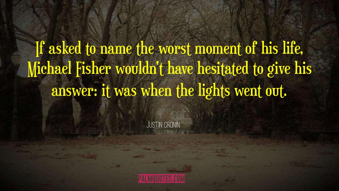 Worst Moments quotes by Justin Cronin