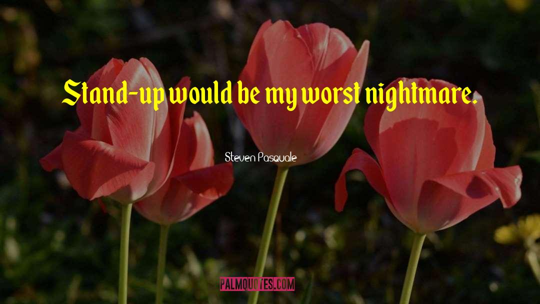 Worst Nightmares quotes by Steven Pasquale