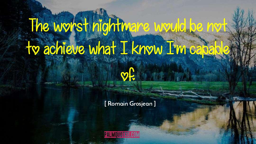 Worst Nightmares quotes by Romain Grosjean