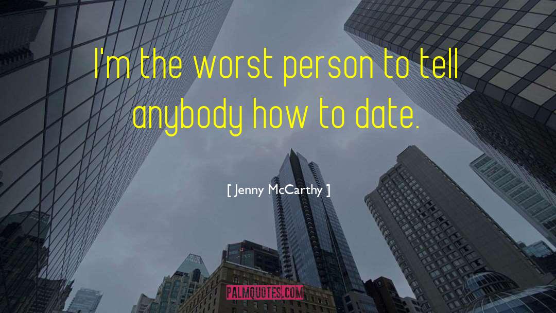 Worst Person quotes by Jenny McCarthy