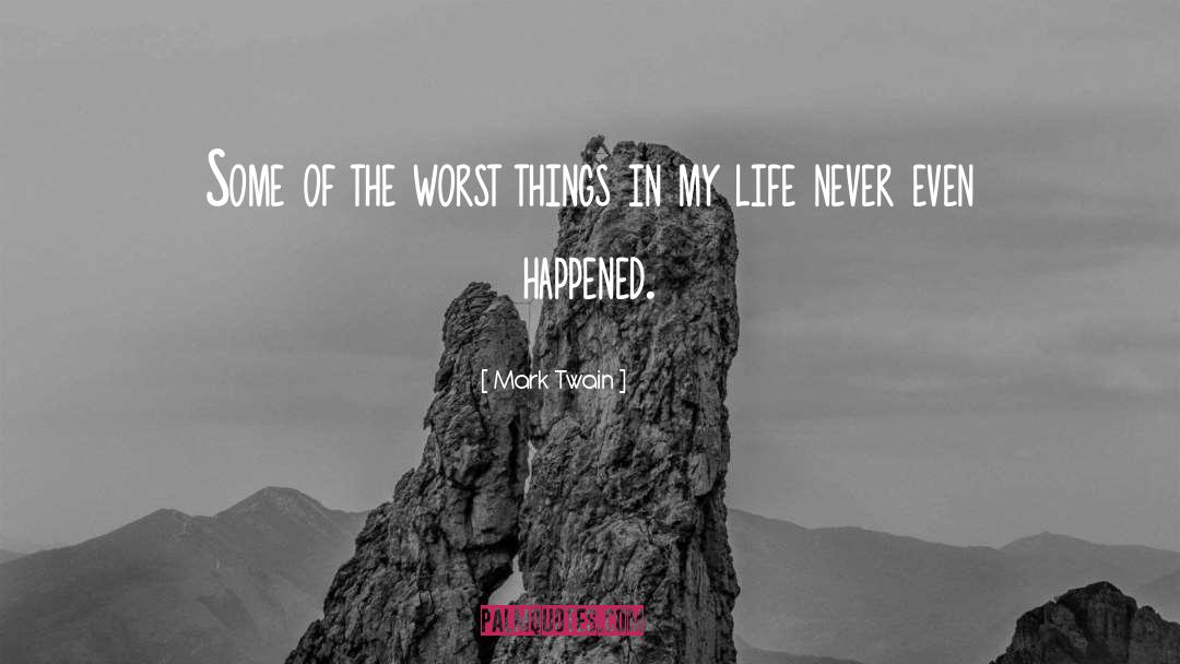 Worst Things quotes by Mark Twain