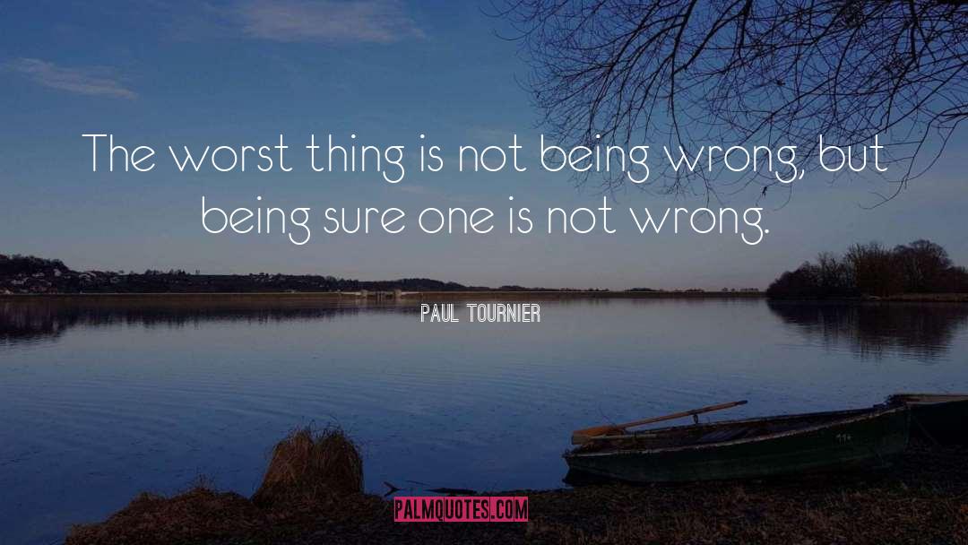 Worst Things quotes by Paul Tournier