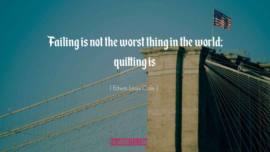 Worst Things quotes by Edwin Louis Cole