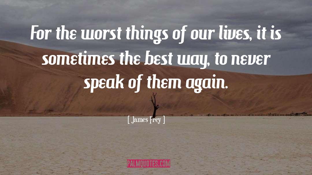 Worst Things quotes by James Frey