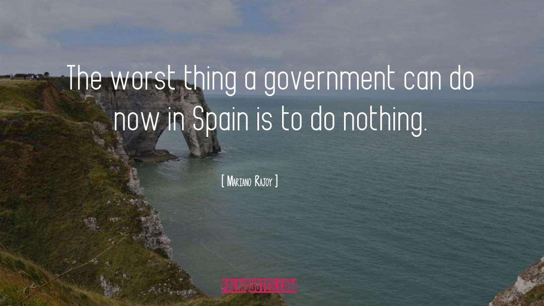 Worst Things quotes by Mariano Rajoy