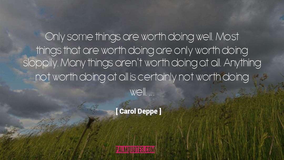 Worth Doing quotes by Carol Deppe