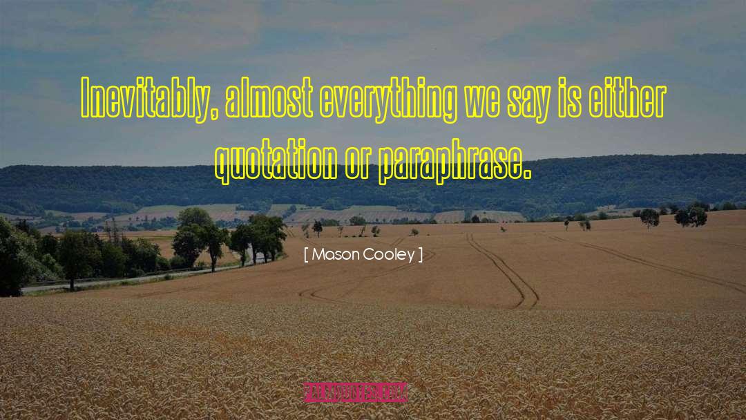 Worth Everything quotes by Mason Cooley
