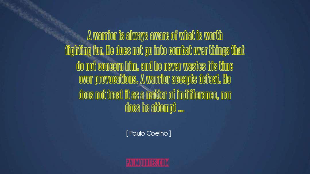 Worth Fighting For quotes by Paulo Coelho