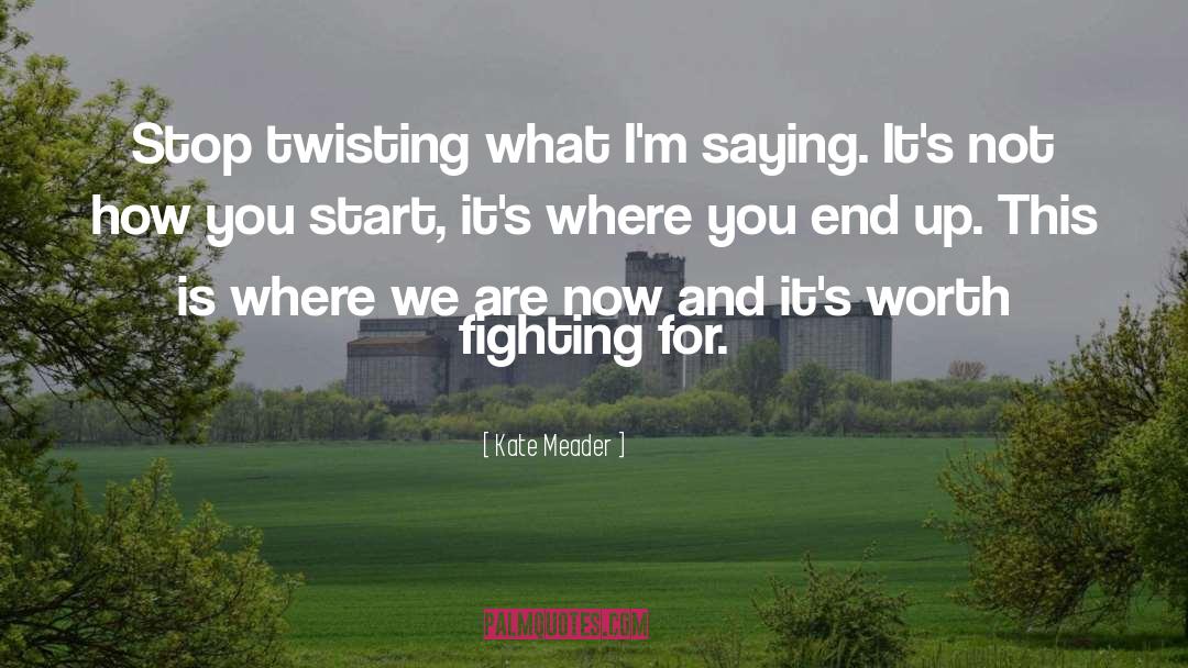 Worth Fighting For quotes by Kate Meader