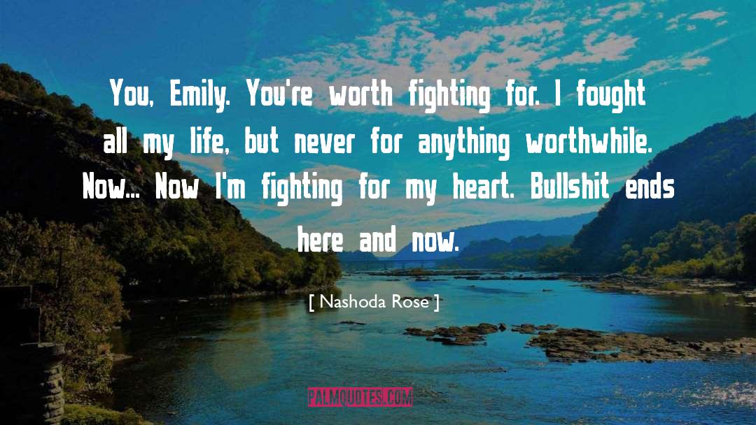Worth Fighting For quotes by Nashoda Rose