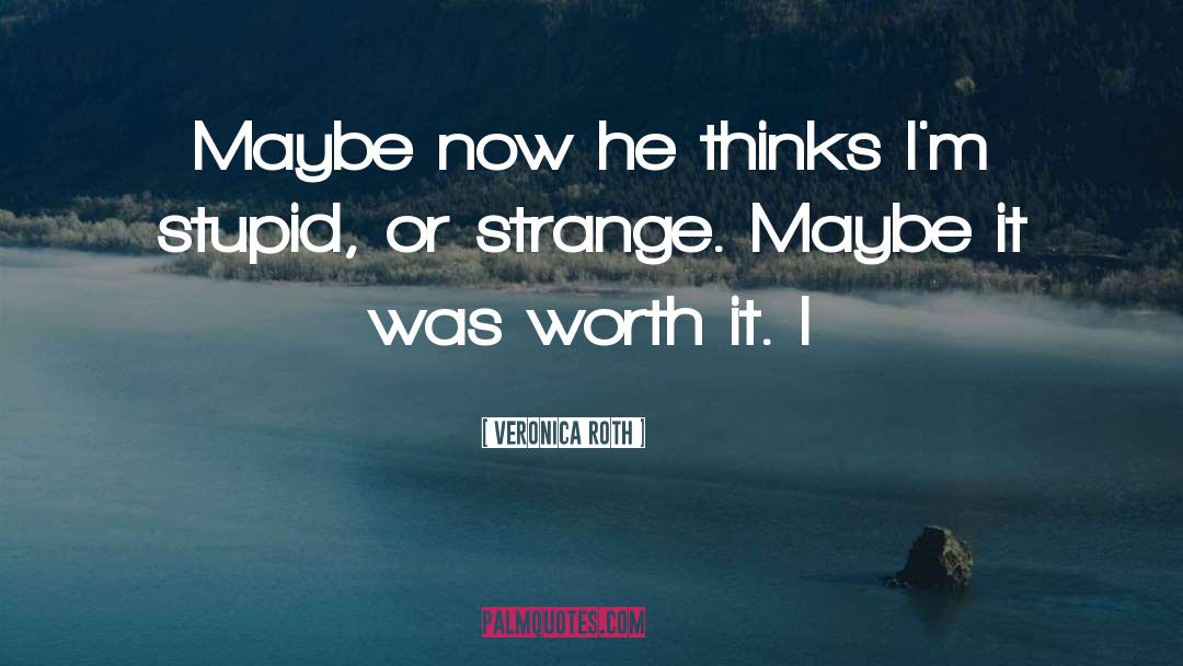 Worth It quotes by Veronica Roth