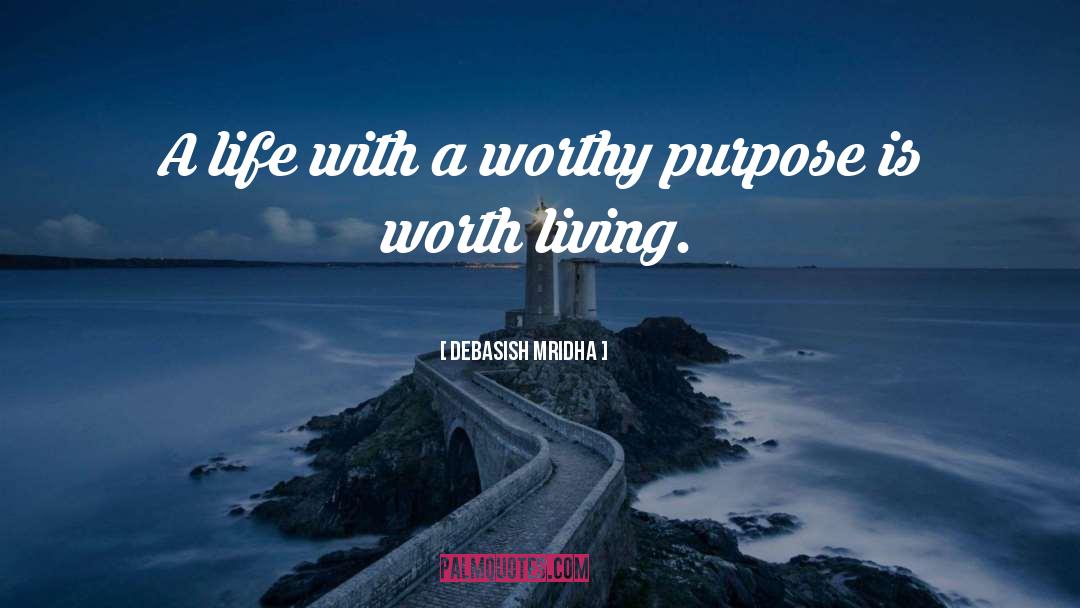 Worth Living quotes by Debasish Mridha