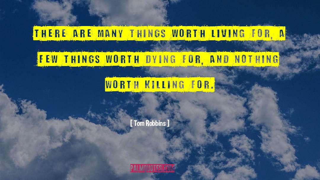 Worth Living quotes by Tom Robbins