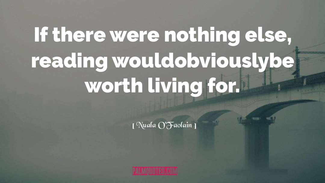 Worth Living quotes by Nuala O'Faolain