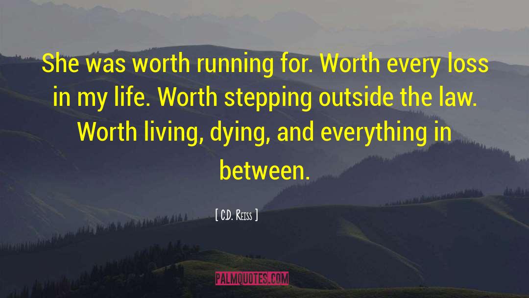 Worth Living quotes by C.D. Reiss