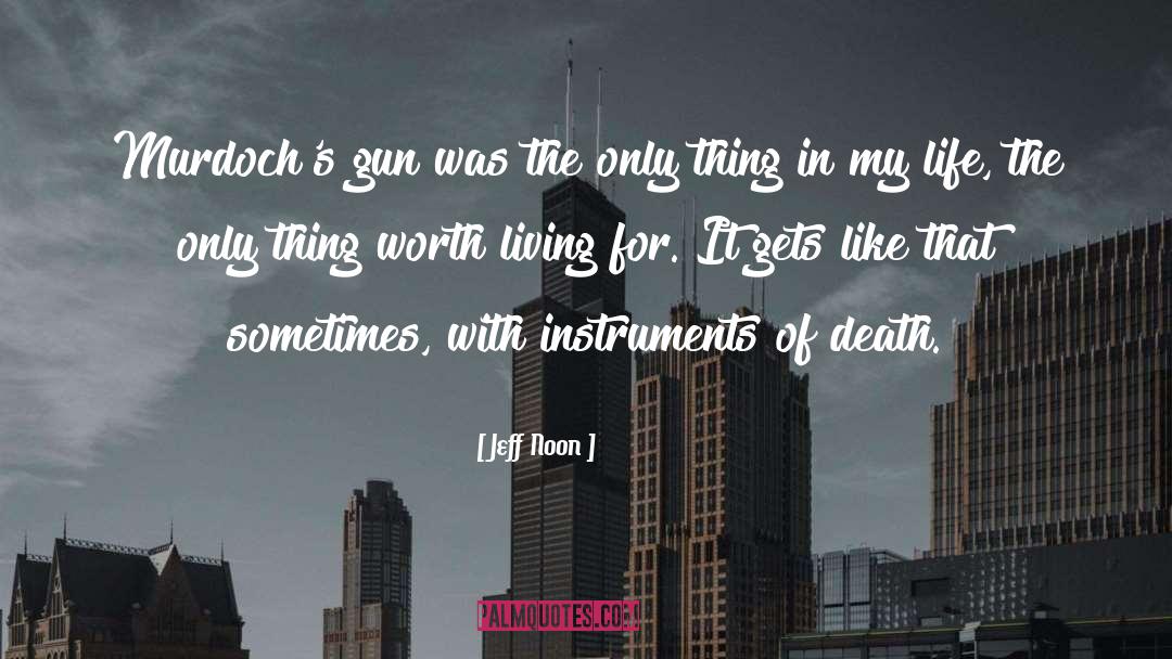 Worth Living quotes by Jeff Noon