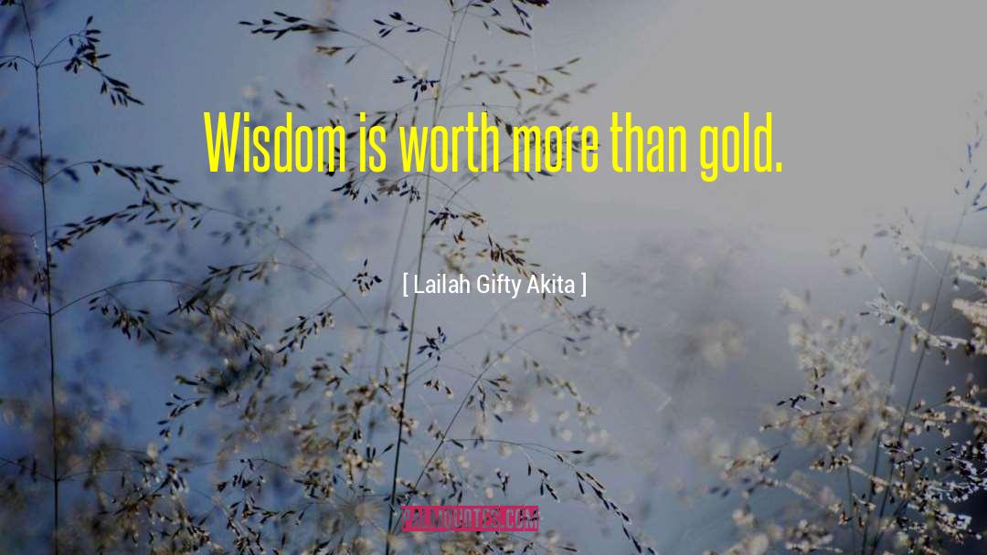 Worth More Than Gold quotes by Lailah Gifty Akita