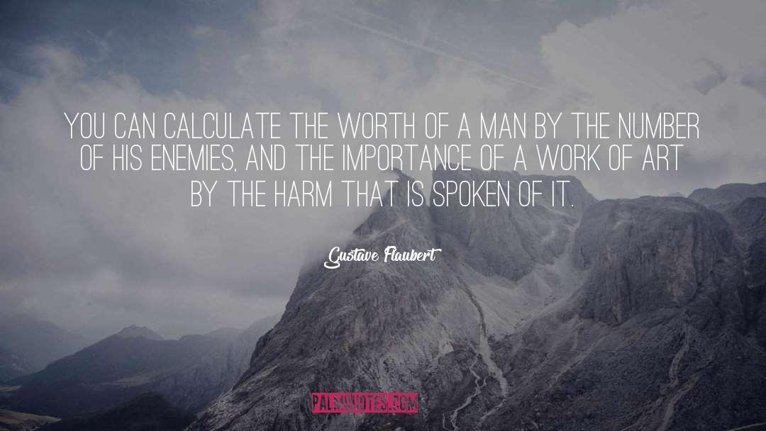 Worth Of A Man quotes by Gustave Flaubert
