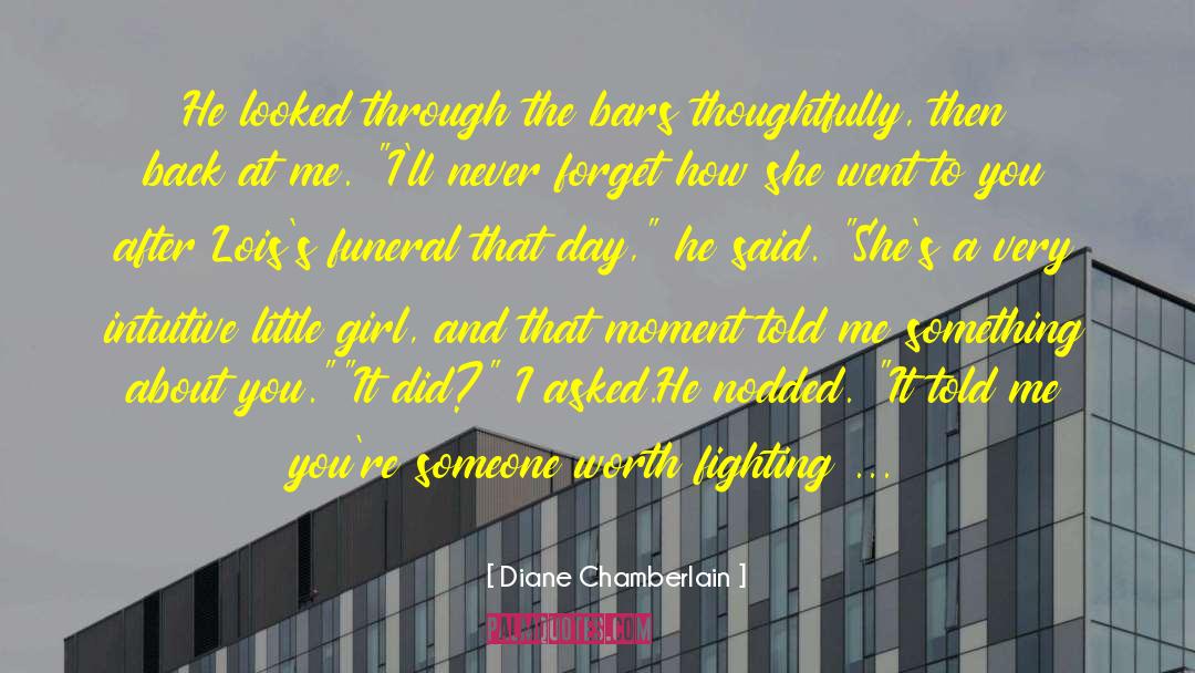 Worth The Fight quotes by Diane Chamberlain