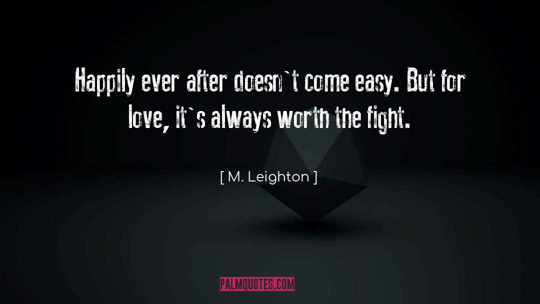 Worth The Fight quotes by M. Leighton