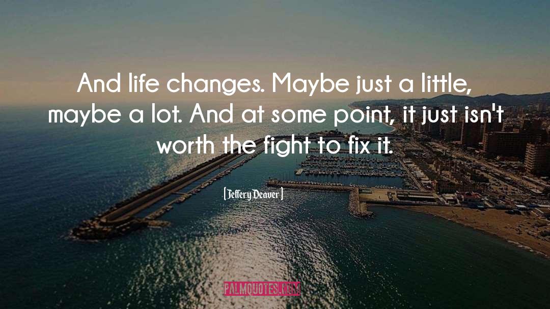 Worth The Fight quotes by Jeffery Deaver
