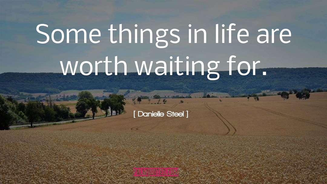 Worth The Wait quotes by Danielle Steel