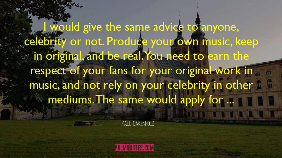 Worthless Advice quotes by Paul Oakenfold