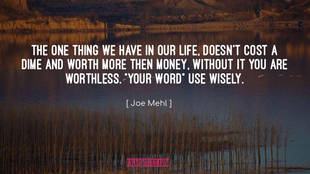 Worthless quotes by Joe Mehl