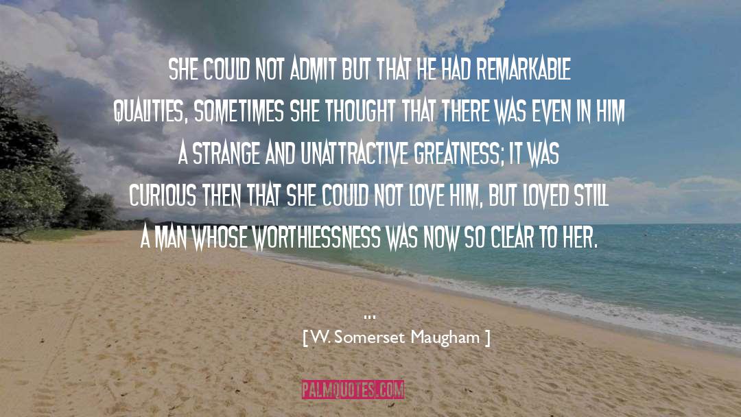 Worthlessness quotes by W. Somerset Maugham